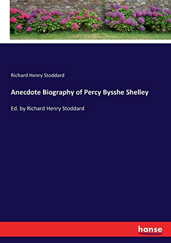 Anecdote Biography of Percy Bysshe Shelley [Paperback]