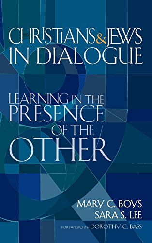 Christians &amp Jews in Dialogue Learning in the Presence of the Other [Hardcover]