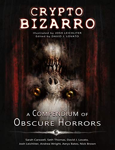 Crypto Bizarro  A Compendium of Obscure Horrors [Hardcover]