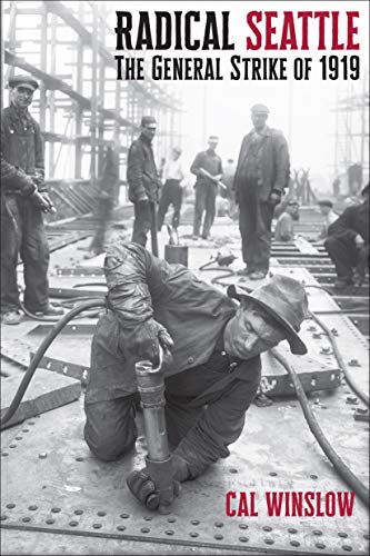 Radical Seattle The General Strike of 1919 [Hardcover]