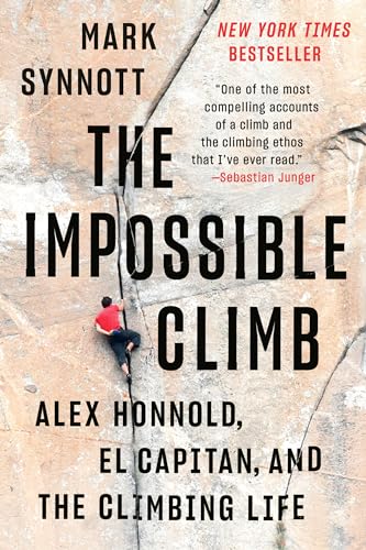 The Impossible Climb Alex Honnold, El Capitan, and the Climbing Life [Paperback]