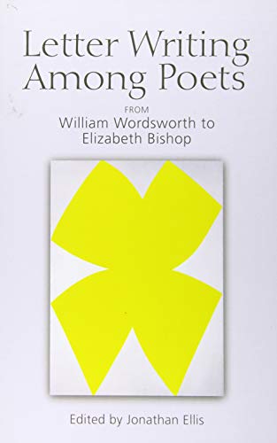 Letter Writing Among Poets From William Wordsworth to Elizabeth Bishop [Hardcover]
