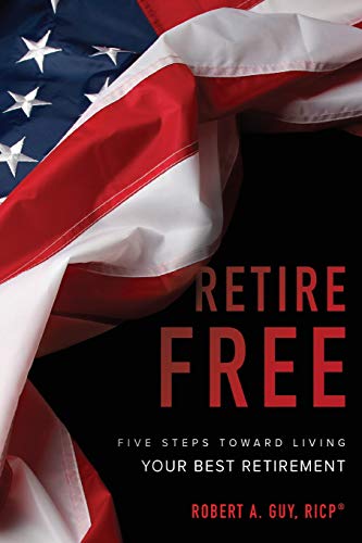 Retire Free Five Steps Toward Living Your Best Retirement [Paperback]