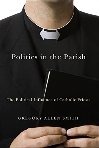 Politics In The Parish The Political Influence Of Catholic Priests (religion An [Paperback]