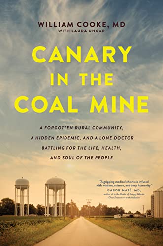 Canary in the Coal Mine A Forgotten Rural Community, a Hidden Epidemic, and a L [Paperback]