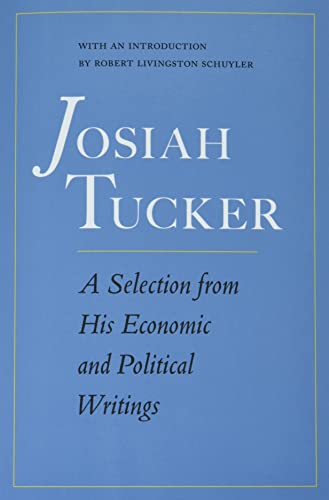 Josiah Tucker A Selection from His Economic and Political Writings [Paperback]