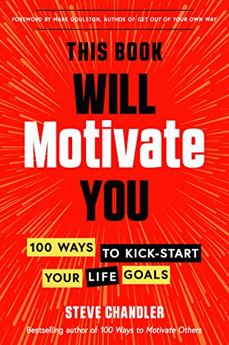 This Book Will Motivate You 100 Ways to Kick-Start Your Life Goals [Paperback]