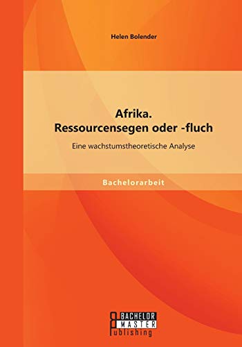 Afrika. Ressourcensegen Oder -Fluch Eine Wachstumstheoretische Analyse (german  [Paperback]
