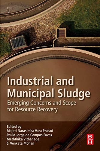 Industrial and Municipal Sludge Emerging Concerns and Scope for Resource Recove [Paperback]