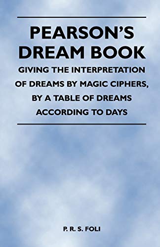 Pearson's Dream Book - Giving the Interpretation of Dreams by Magic Ciphers, by  [Paperback]