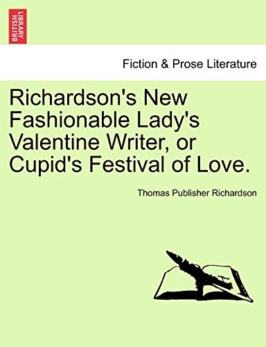 Richardson's New Fashionable Lady's Valentine Writer, or Cupid's Festival of Lov [Paperback]