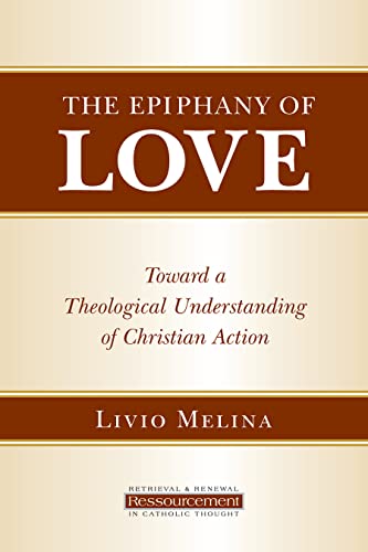 The Epiphany Of Love Toward A Theological Understanding Of Christian Action (re [Paperback]