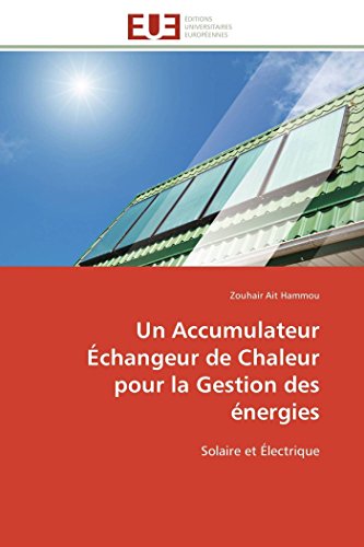 Un Accumulateur changeur De Chaleur Pour La Gestion Des nergies Solaire Et l [Paperback]