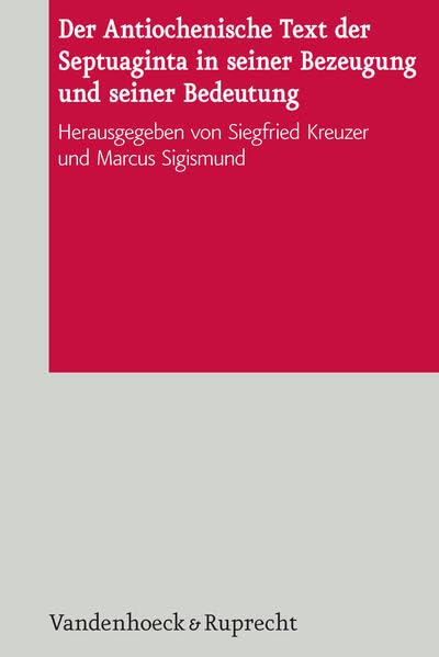 Der Antiochenische Text der Septuaginta in seiner Bezeugung und seiner Bedeutung [Hardcover]