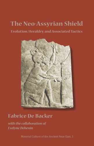 The Neo-Assyrian Shield Evolution, Heraldry, and Associated Tactics [Paperback]