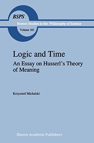 Logic and Time An Essay on Husserls Theory of Meaning [Paperback]