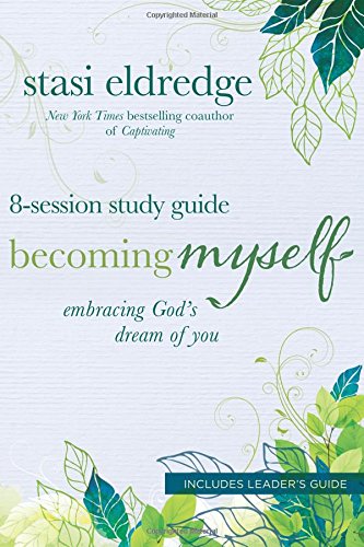 Becoming Myself 8-Session Study Guide Embracing God's Dream Of You [Paperback]