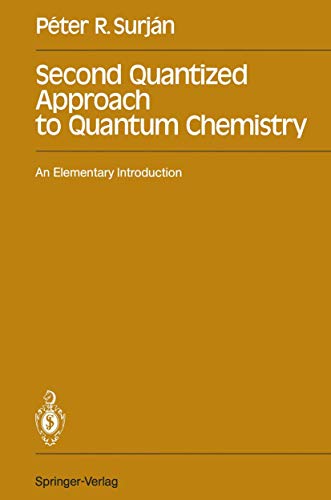 Second Quantized Approach to Quantum Chemistry An Elementary Introduction [Paperback]