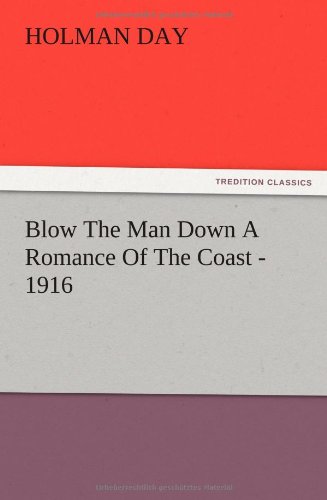Blow the Man down a Romance of the Coast - 1916 [Paperback]