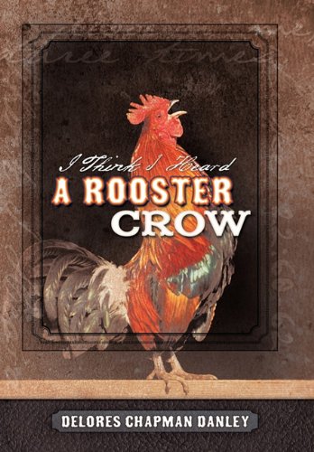 I Think I Heard A Rooster Crow [Hardcover]