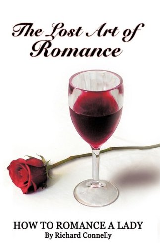 The Lost Art Of Romance How To Romance A Lady [Hardcover]