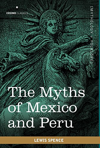 The Myths Of Mexico And Peru [Hardcover]