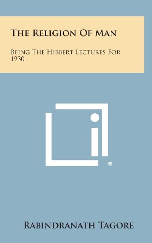 The Religion Of Man: Being The Hibbert Lectures For 1930 [Hardcover]
