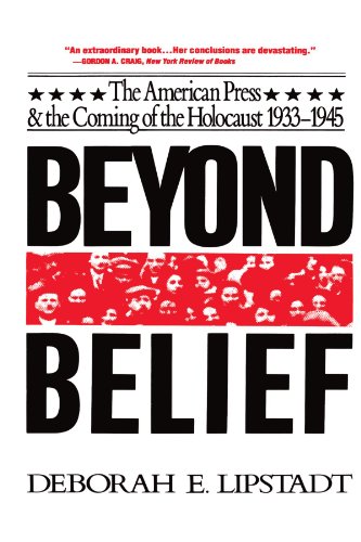 Beyond Belief The American Press And The Coming Of The Holocaust, 1933- 1945 [Paperback]