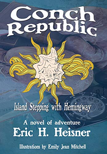 Conch Republic, Island Stepping with Hemingway [Hardcover]