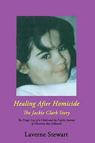Healing After Homicide The Jackie Clark Story [Paperback]