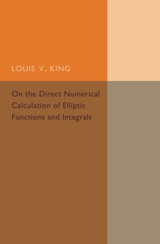 On the Direct Numerical Calculation of Elliptic Functions and Integrals [Paperback]
