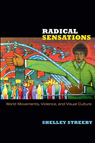 Radical Sensations World Movements, Violence, And Visual Culture [Paperback]