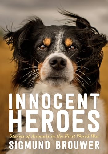 Innocent Heroes Stories of animals in the First World War [Paperback]