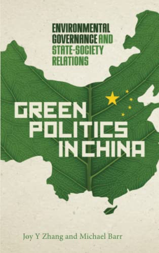 Green Politics in China Environmental Governance and State-Society Relations [Paperback]
