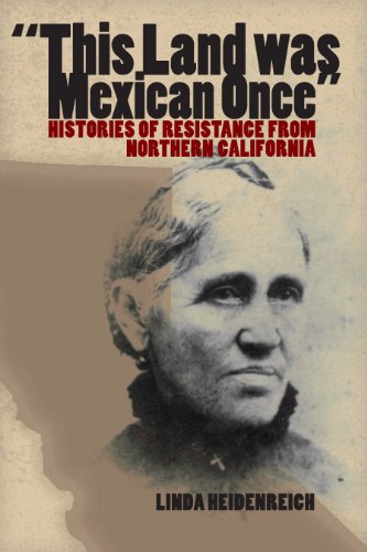 This Land Was Mexican Once Histories of Resistance from Northern California [Paperback]
