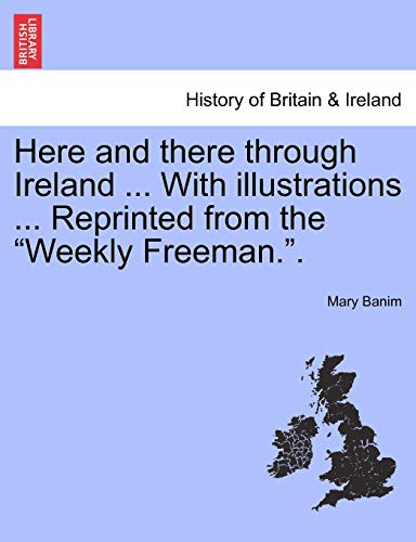 Here and There Through Ireland with Illustrations Reprinted from the Weekly Free [Paperback]