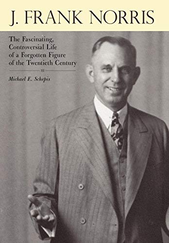 J. Frank Norris The Fascinating, Controversial Life Of A Forgotten Figure Of Th [Hardcover]