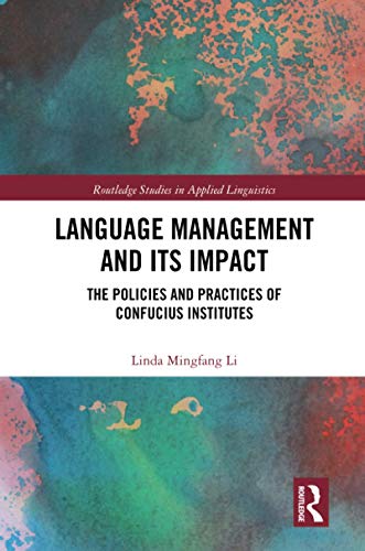 Language Management and Its Impact The Policies and Practices of Confucius Inst [Paperback]