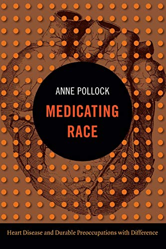 Medicating Race Heart Disease And Durable Preoccupations With Difference (exper [Paperback]