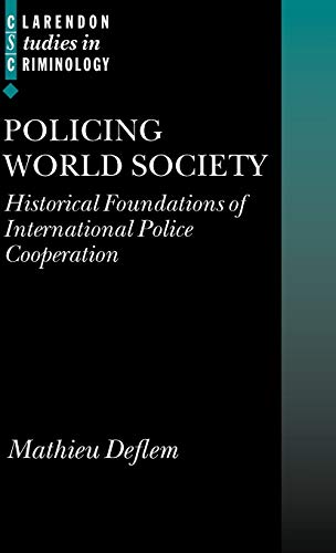 Policing World Society Historical Foundations of International Police Cooperati [Hardcover]