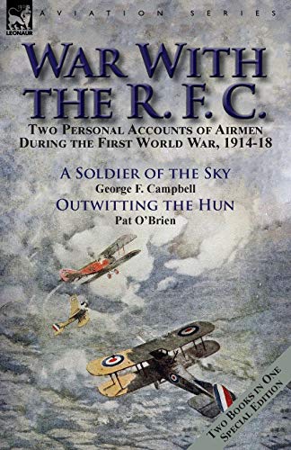 War With The R. F. C. Two Personal Accounts Of Airmen During The First World Wa [Paperback]