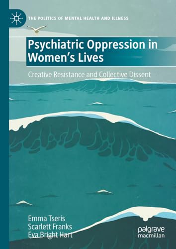 Psychiatric Oppression in Women's Lives Creative Resistance and Collective Diss [Hardcover]