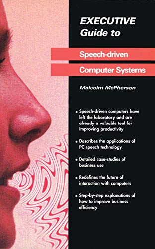Executive Guide to Speech-Driven Computer Systems [Paperback]