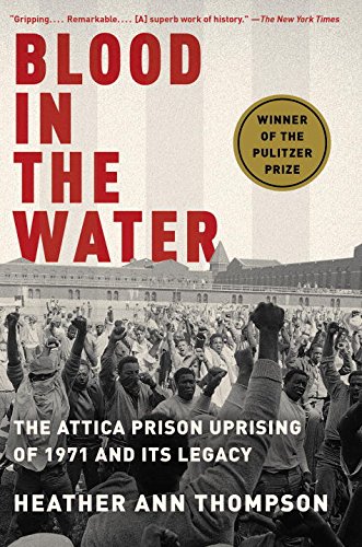 Blood in the Water: The Attica Prison Uprising of 1971 and Its Legacy [Paperback]