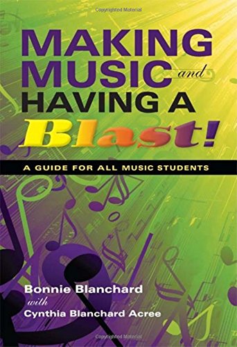 Making Music and Having a Blast A Guide for All Music Students [Paperback]