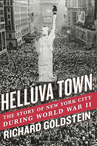 Helluva Town The Story of New York City During World War II [Paperback]
