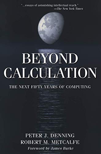 Beyond Calculation The Next Fifty Years of Computing [Paperback]