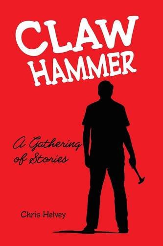 Claw Hammer A Gathering Of Stories [Paperback]
