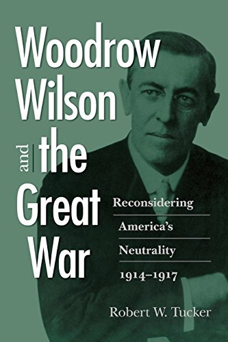 Woodrow Wilson And The Great War Reconsidering America's Neutrality, 1914-1917 [Paperback]