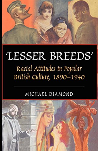 Lesser Breeds  Racial Attitudes in Popular British Culture, 1890-1940 [Paperback]